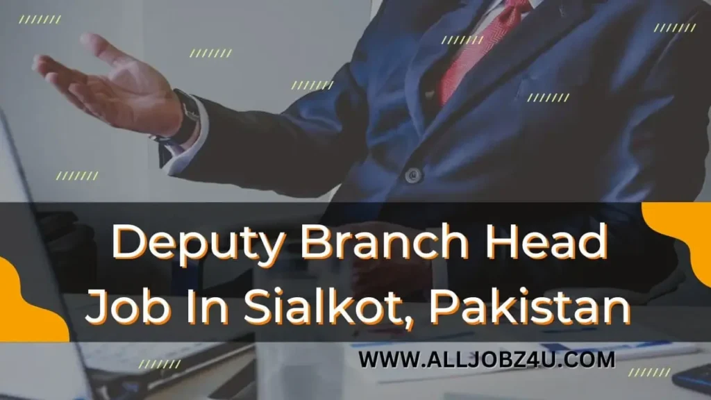 Deputy Branch Head Job In Sialkot, Pakistan