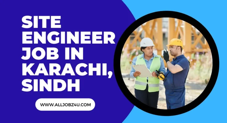 SITE ENGINEER JOB IN KARACHI, SINDH