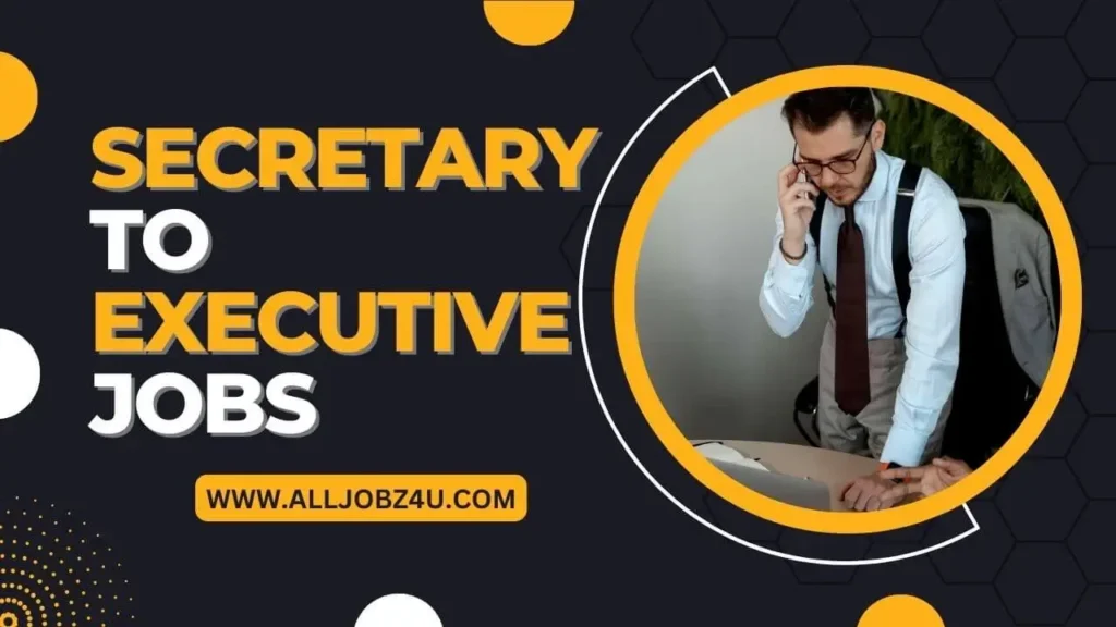Secretary To Executive Jobs