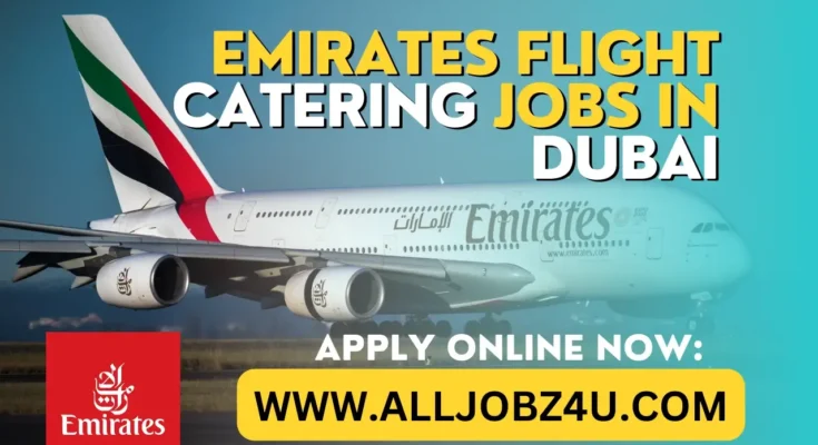 Emirates Flight Catering Jobs In Dubai